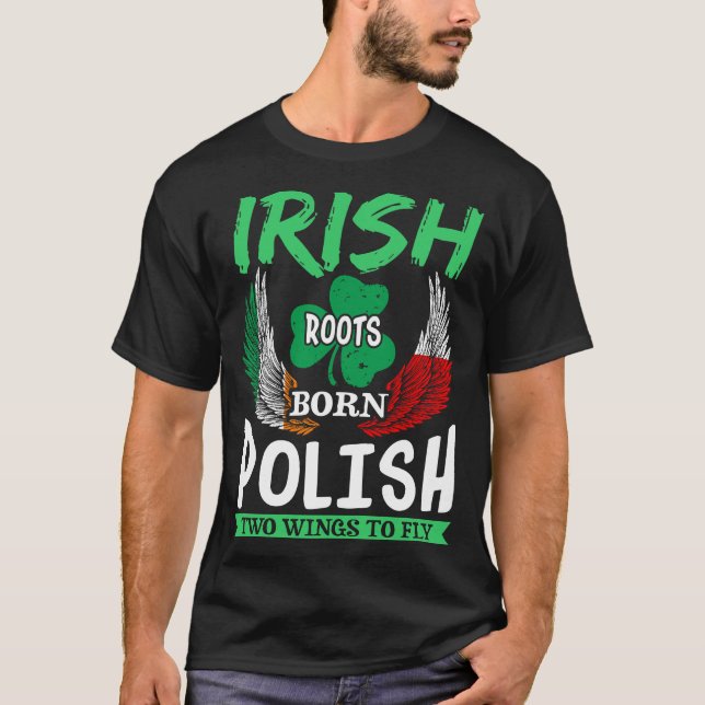 Irish Roots Born Polish Two Wings To Fly T-Shirt (Front)