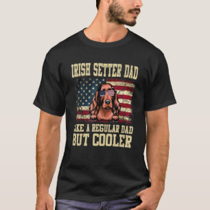 Irish Setter Dad Like A Regular Dad But Cooler Dog T-Shirt