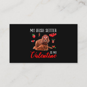Irish Setter Is My Valentine Funny Valentines Day  Business Card