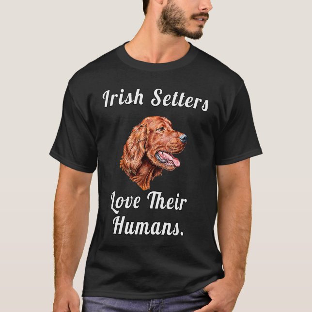 Irish Setter Owner Design Irish Setters Love Their T-Shirt (Front)