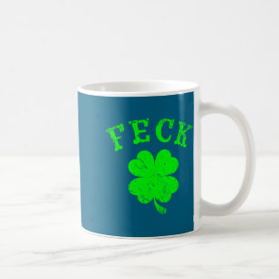 Irish Shamrock Feck Off Shamrock St. Patrick's Day Coffee Mug