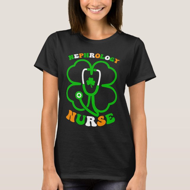 Irish Shamrock Stethoscope Nephrology Nurse St Pat T-Shirt (Front)