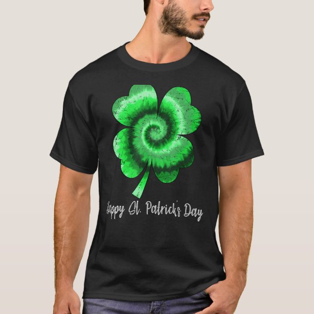 Irish Shamrock Tie Dye Happy St Patrick's Day Go L T-Shirt (Front)