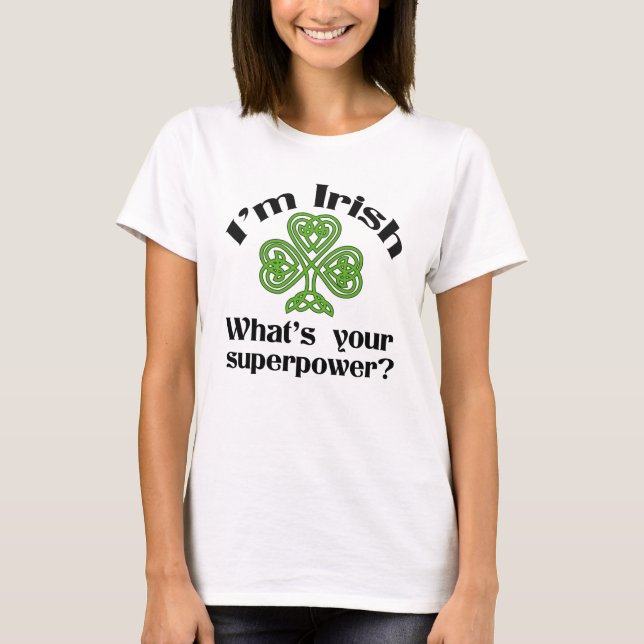 Irish Superpower Funny St. Patrick's Day T-Shirt (Front)