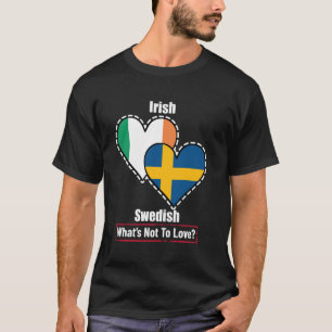 Irish Swedish Heart Flags What's Not To Love T-Shirt