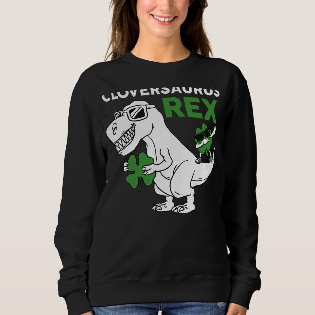 Irish T Rex Dinosaur C Aurus Funny St  Patrick's D Sweatshirt (Front)