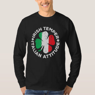 Irish Temper Italian Attitude T- St Patrick's Day T-Shirt