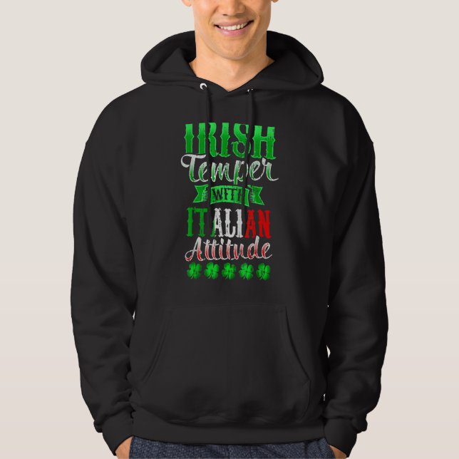 Irish Temper With Italian Attitude Patrick's Day A Hoodie (Front)