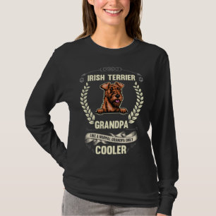 Irish Terrier Grandpa Like A Normal Grandpa Only C T-Shirt