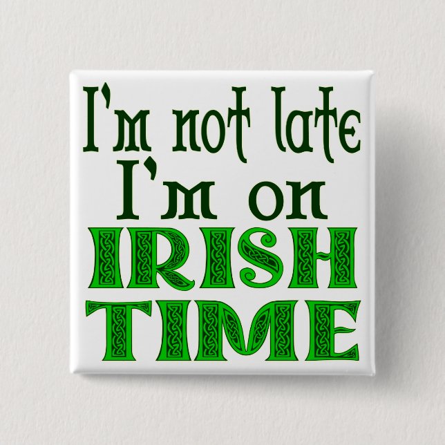 Irish Time Funny Saying 2 Inch Square Button (Front)