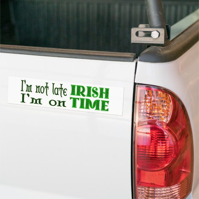 Irish Time Funny Saying Bumper Sticker (On Truck)