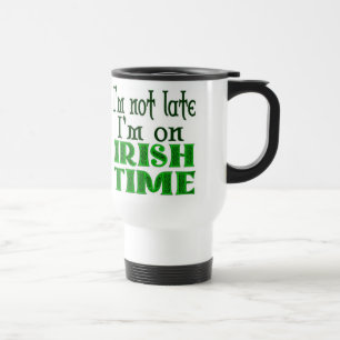 Irish Time Funny Saying - Customized Travel Mug