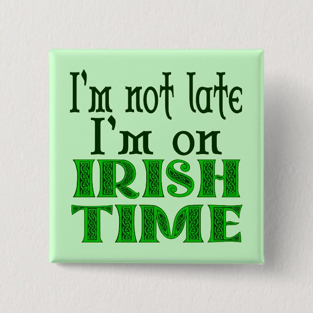 Irish Time Funny Saying Pinback 2 Inch Square Button (Front)