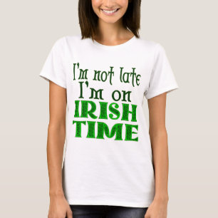 Irish Time Funny Saying T-Shirt