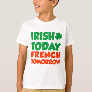 Irish Today French Tomorrow T-Shirt