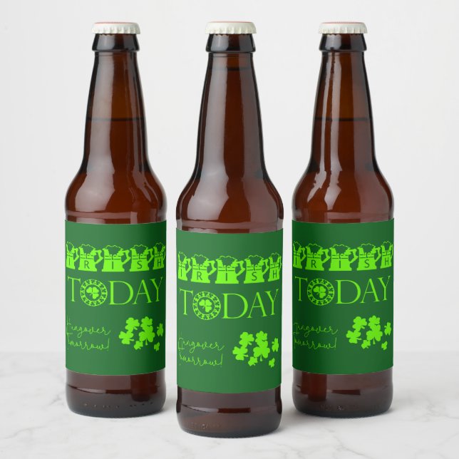Irish Today Funny Shamrock Beer St. Patrick's Day Beer Bottle Label (Bottles)