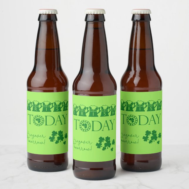 Irish Today Funny Shamrock Beer St. Patrick's Day Beer Bottle Label (Bottles)
