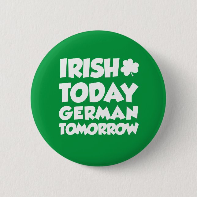 Irish Today German Tomorrow 2 Inch Round Button (Front)