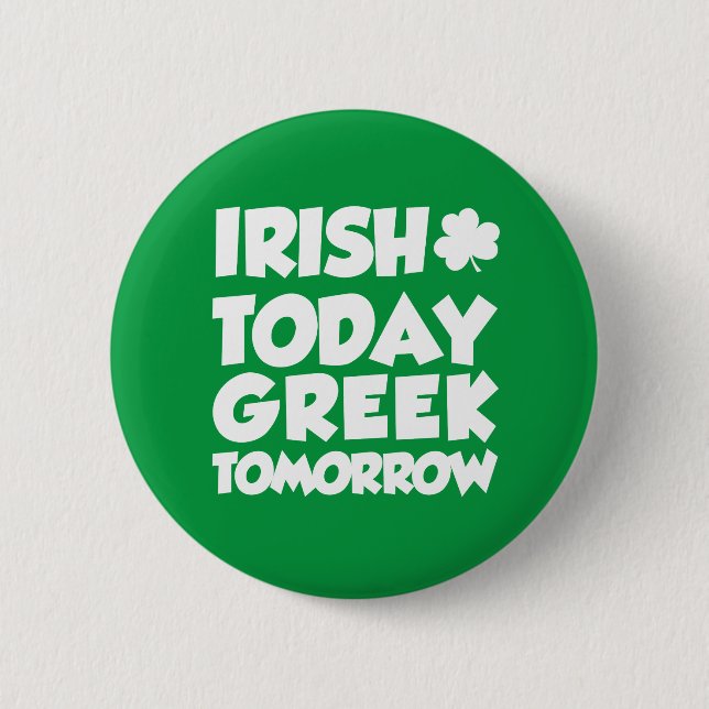 Irish Today Greek Tomorrow Button (Front)