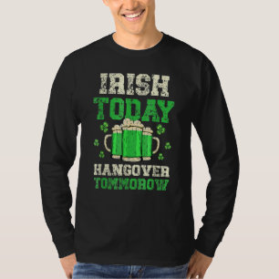 Irish Today Hangover Tomorrow Shamrock St Patricks T-Shirt