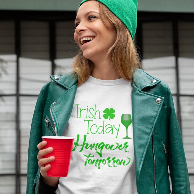 Irish Today Hung Over Tomorrow St. Patrick's Day T-Shirt (Creator Uploaded)