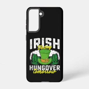 Irish Today Hungover Tomorrow Funny St Patrick's Samsung Galaxy Case
