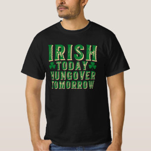 Irish Today Hungover Tomorrow Shirt – Funny St Pat