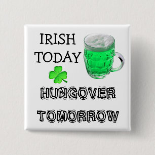 Irish Today, Hungover Tomorrow St Patrick's Day 2 Inch Square Button