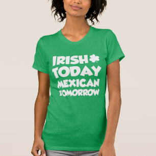 Irish Today Mexican Tomorrow (ON DARK) T-Shirt