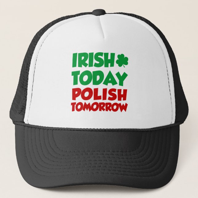 Irish Today Polish Tomorrow Trucker Hat (Front)