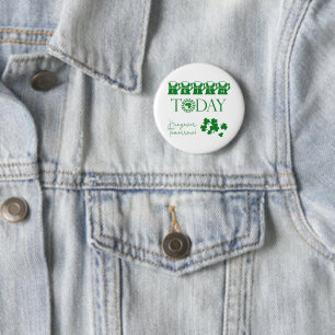 Irish Today Shamrock Beer Funny St. Patrick's Day 2 Inch Round Button
