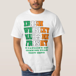 Irish whiskey makes me frisky T-Shirt