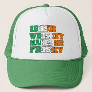Irish whiskey makes me frisky trucker hat