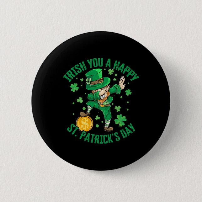 Irish You A Happy St Patrick s Day Dabbing Funny 2 Inch Round Button (Front)