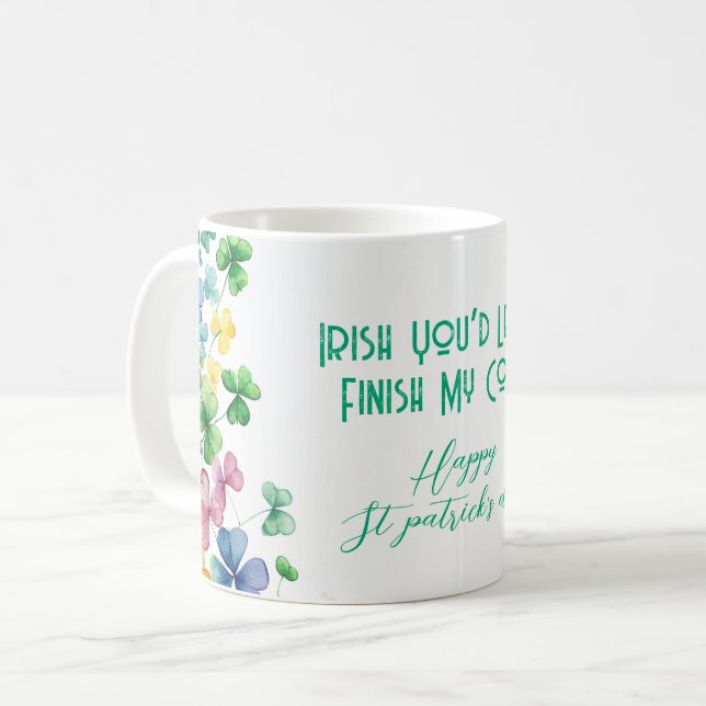Irish You’d Let Me Finish My Coffee  Mug (Front Left)
