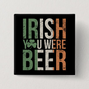 Irish You Were Beer  2 Inch Square Button