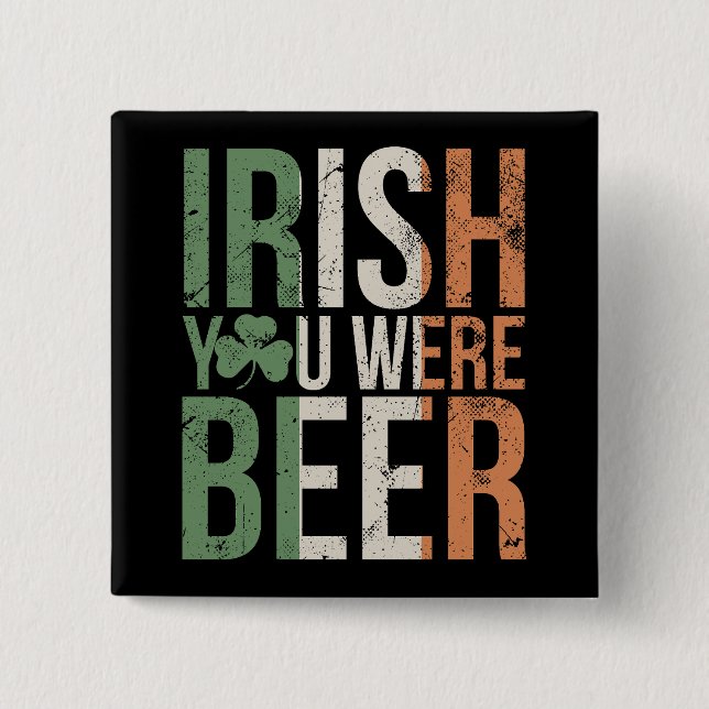 Irish You Were Beer  2 Inch Square Button (Front)