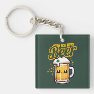 Irish You Were Beer Funny St. Patrick’s Day Keychain