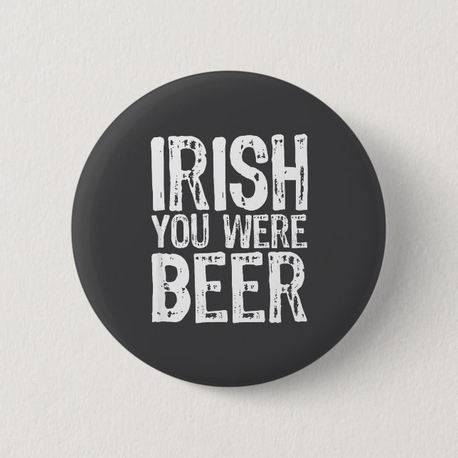 Irish You Were Beer Funny St. Patrick's Day  2 Inch Round Button (Front)