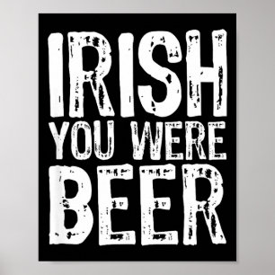 Irish You Were Beer Funny St. Patrick's Day  Poster
