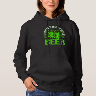 Irish You Were Beer Happy St Patrick Day Drinking Hoodie