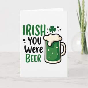 Irish You Were Beer St Patricks Card