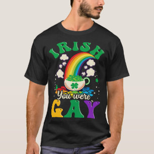 Irish You Were Gay Gay St Patricks Day T-Shirt