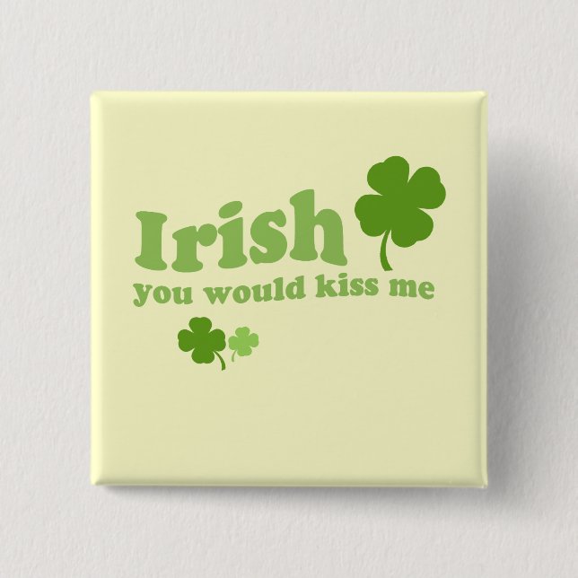 IRISH YOU WOULD KISS ME 2 INCH SQUARE BUTTON (Front)