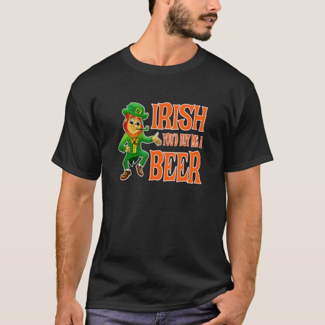 Irish You'd Buy Me A Beer - Leprechaun T-Shirt (Front)