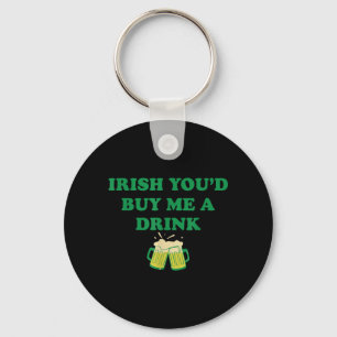Irish Youd Buy Me A Drink Keychain
