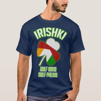 Irishki Half Irish Half Polish St Patricks Day T-Shirt