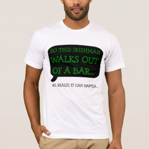 Irishman walks out of bar t-shirt