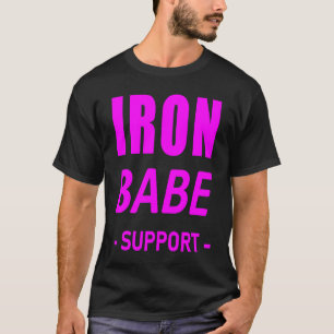 Iron Babe Triathlon Support Mom Wife Mother Mum Wo T-Shirt