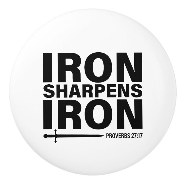 Iron Sharpens Iron Ceramic  Knob (Front)